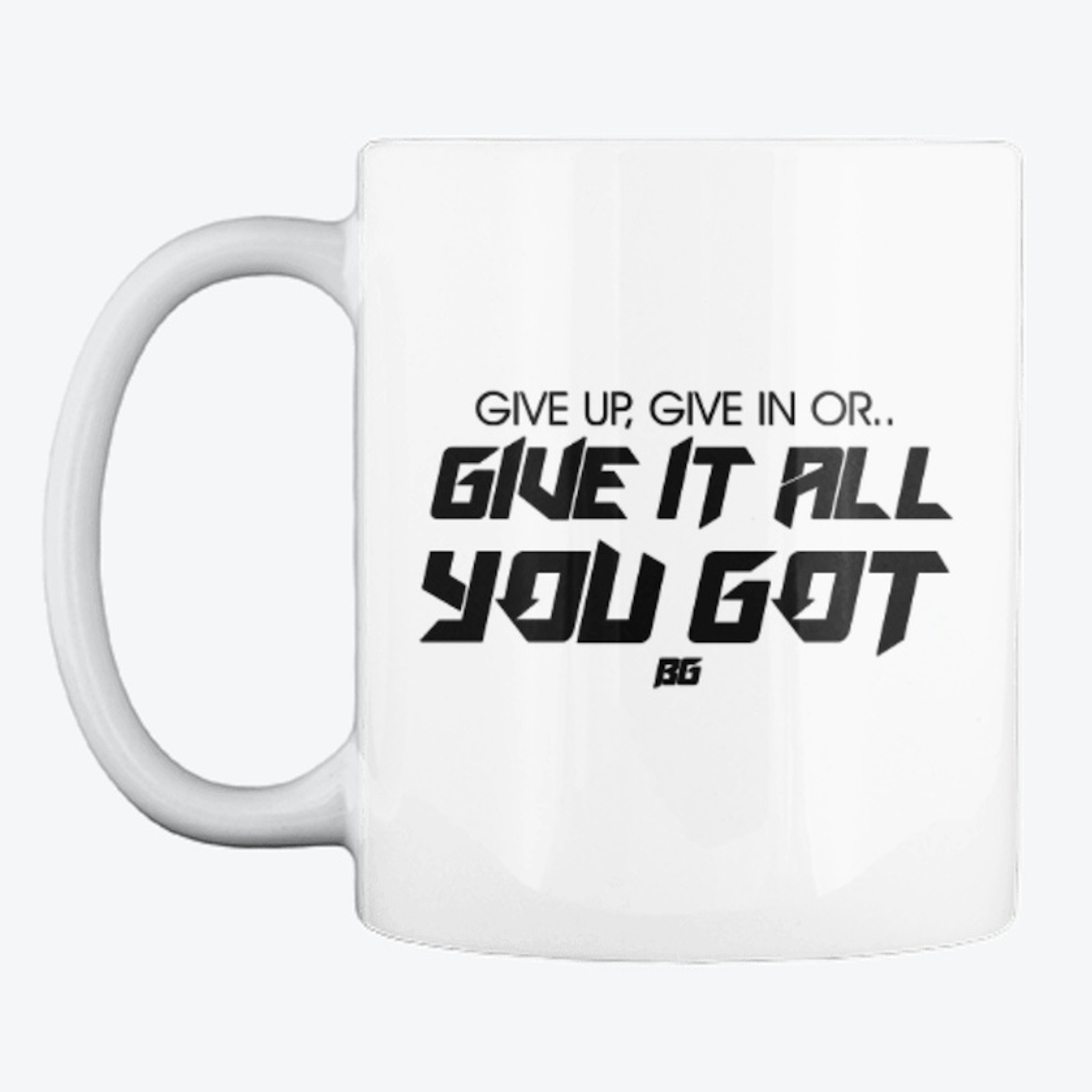 Give It All You Got | Mug