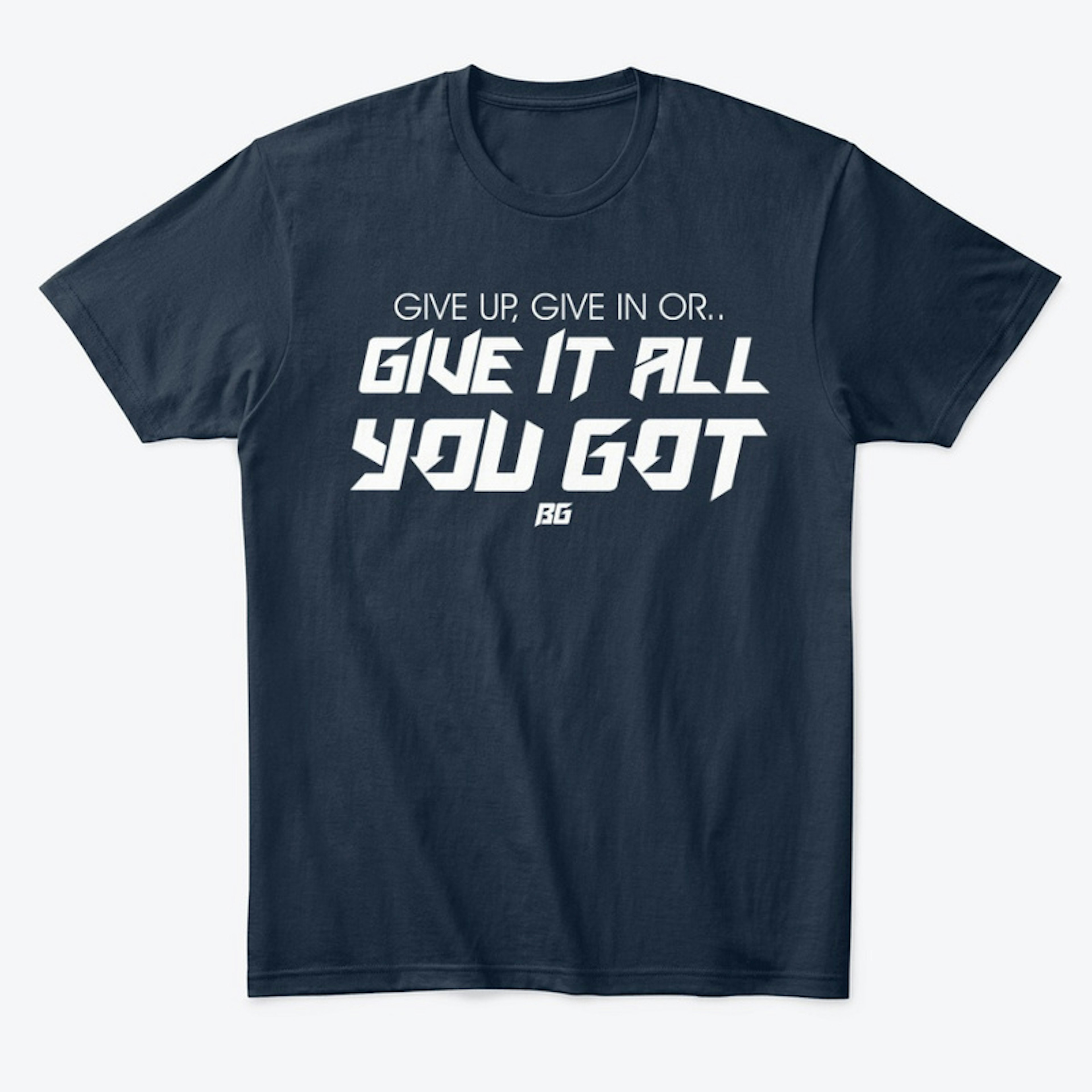 Give It All You Got | Tee